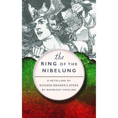 The Ring of the Nibelung by Wilhelm Ruprecht Frieling