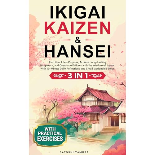 IKIGAI, KAIZEN & HANSEI by Satoshi Yamura
