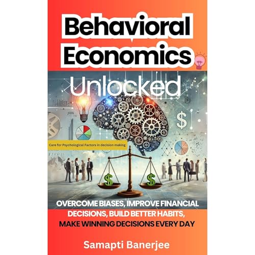 Behavioral Economics Unlocked