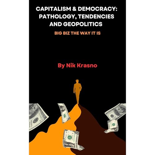 CAPITALISM & DEMOCRACY: PATHOLOGY, TENDENCIES AND GEOPOLITICS
