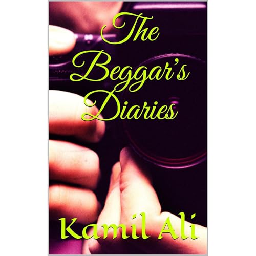 The Beggar's Diaries by Kamil Ali
