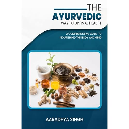 The Ayurvedic Way to Optimal Health
