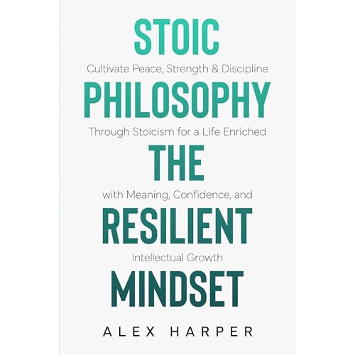 Stoic Philosophy The Resilient Mindset