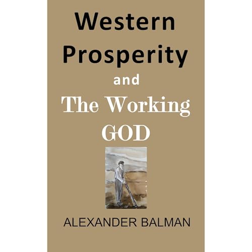 Western Prosperity and The Working God