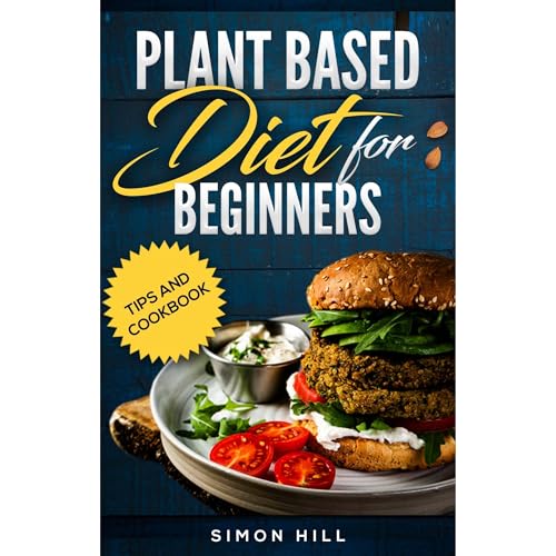 Plant based diet for beginners by Simon Hill