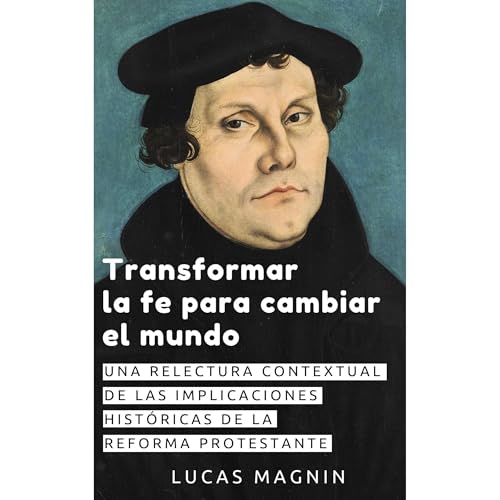 Transformar la fe para cambiar el mundo by Lucas Magnin