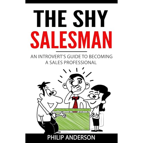 Sales: An Introvert's Guide To Making More Sales by Philip Anderson
