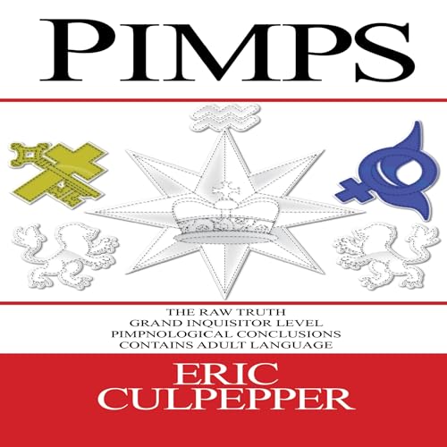 Pimps: The Raw Truth: Grand Inquisitor Level Pimpnological Conclusions by Eric Culpepper