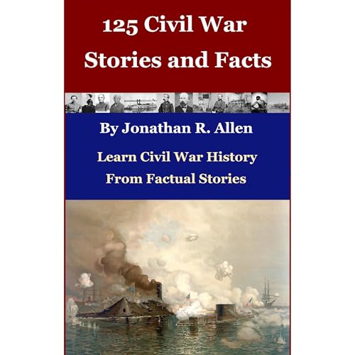 125 Civil War Stories and Facts
