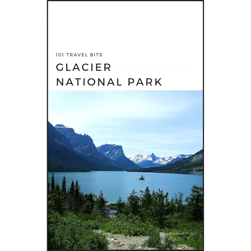 101 Travel Bits: Glacier National Park
