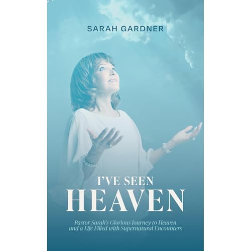 I've Seen Heaven by Sarah Gardner
