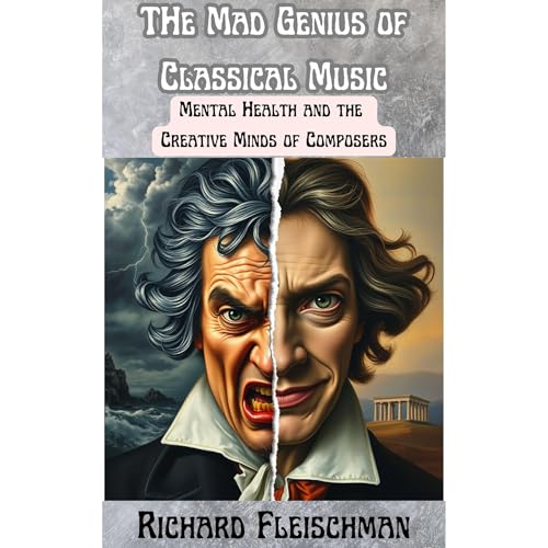 The Mad Genius of Classical Music