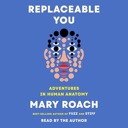Replaceable You by Mary Roach