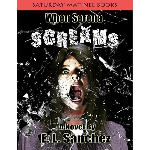 When Serena Screams by E.L. Sanchez