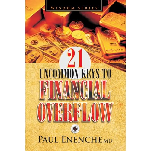 21 Uncommon Keys To Financial Overflow by Paul Enenche MD