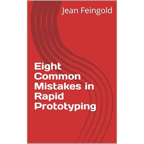 Eight Common Mistakes in Rapid Prototyping by Jean Feingold
