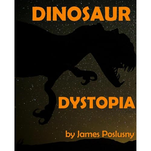 Dinosaur Dystopia by James Poslusny