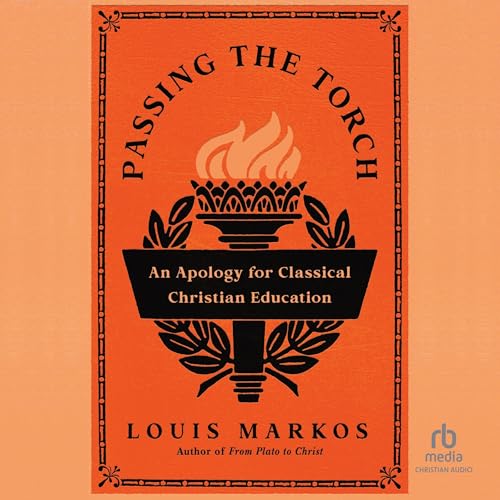 Passing the Torch by Louis Markos