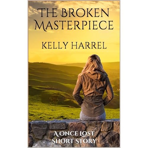 The Broken Masterpiece by Kelly Harrel