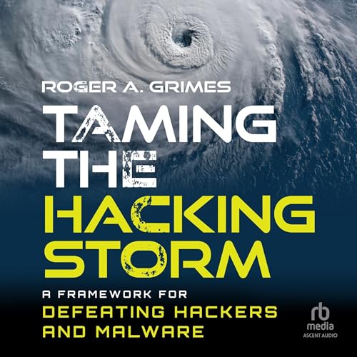 Taming the Hacking Storm by Roger A. Grimes
