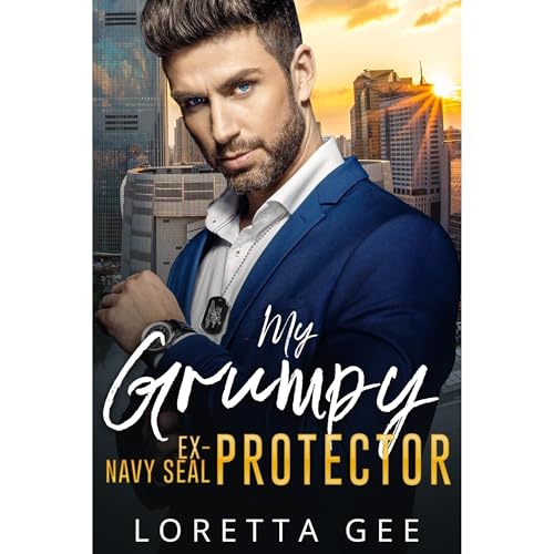 My Grumpy Ex-Navy Seal Protector