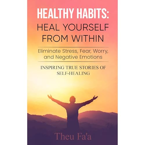 Healthy Habits: HEAL YOURSELF FROM WITHIN