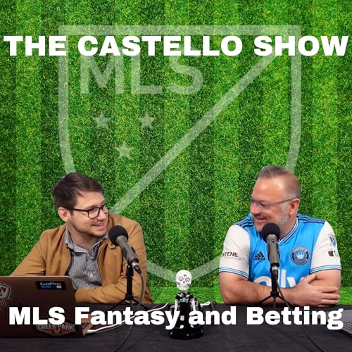 The Castello Show | MLS Fantasy and Betting