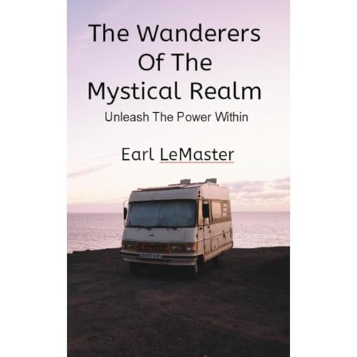 The Wanderers of The Mystical Realm by Earl LeMaster