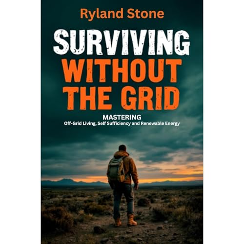 Surviving Without The Grid by Ryland Stone