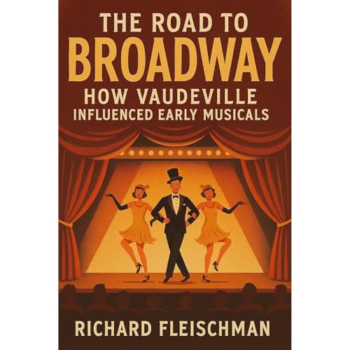 The Road to Broadway by Richard Fleischman
