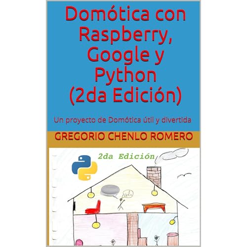 Domótica con Raspberry, Google y Python (2da Edición) by Gregorio Chenlo Romero