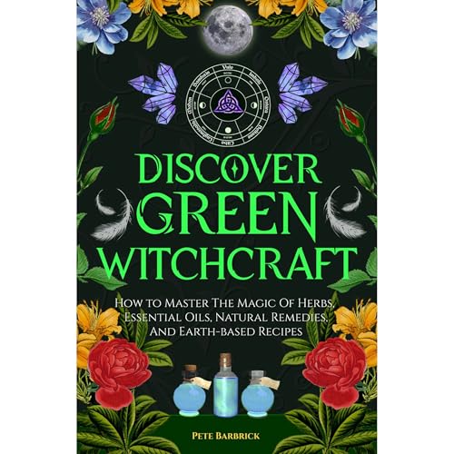 Discover Green Witchcraft by Pete Barbrick