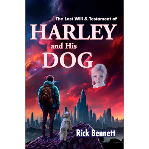 The Last Will & Testament of HARLEY and His DOG — by Rick Bennett