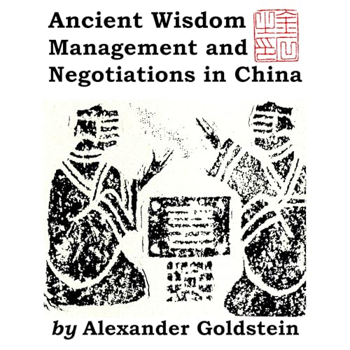 Ancient Wisdom, Management and Negotiations in China