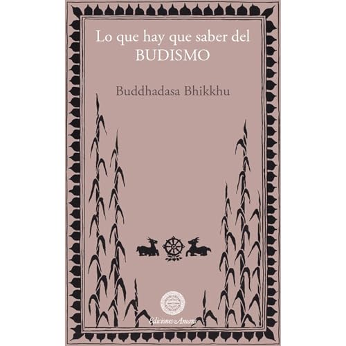 LO QUE HAY QUE SABER DEL BUDISMO by BUDHADASA BIKKHU