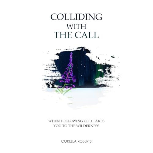 Colliding with the Call by Corella Roberts