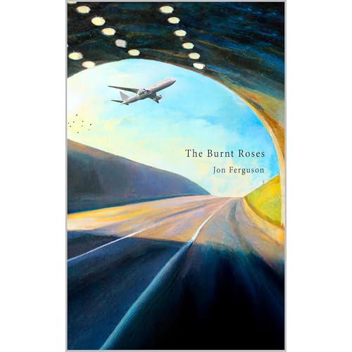 The Burnt Roses by Jon Ferguson