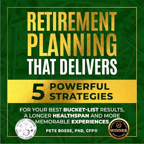 Retirement Planning That Delivers by Pete Bosse PHD CFP®