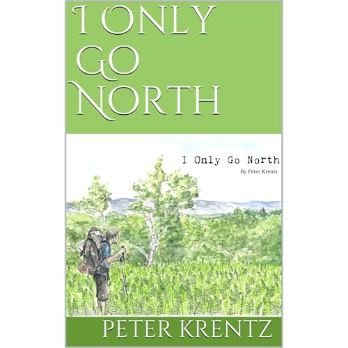 I Only Go North by Peter Krentz