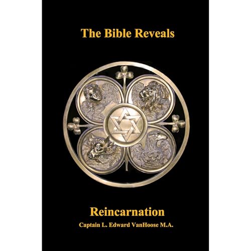 The Bible Reveals Reincarnation: Large Format Colorized Edition by L. Edward VanHoose