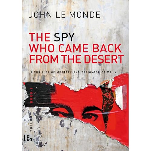 THE SPY WHO CAME BACK FROM THE DESERT by john le monde le Monde