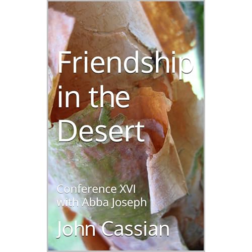 Friendship in the Desert by John Cassian