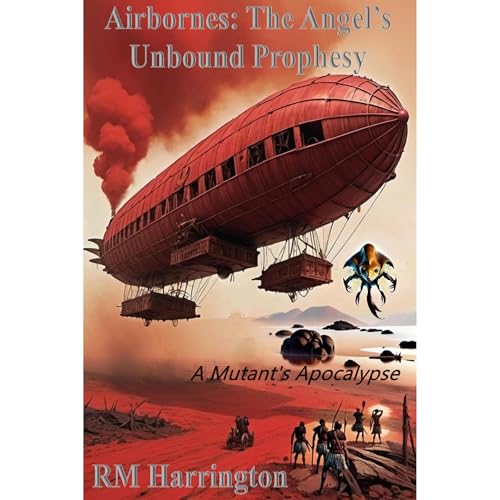 Airbornes: The Angel's Unbound Prophesy by RM Harrington