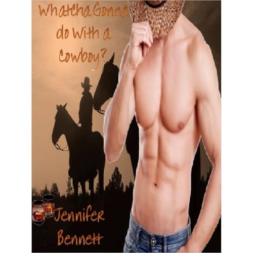 Whatcha Gonna Do With a Cowboy by Jennifer Bennett