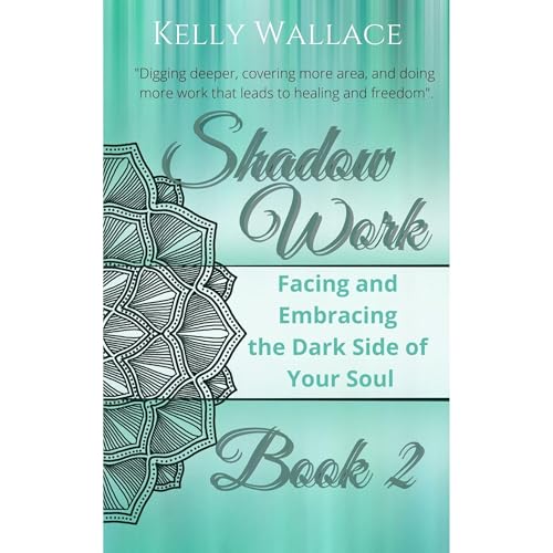 Shadow Work Book 2: Facing & Embracing the Dark Side of Your Soul