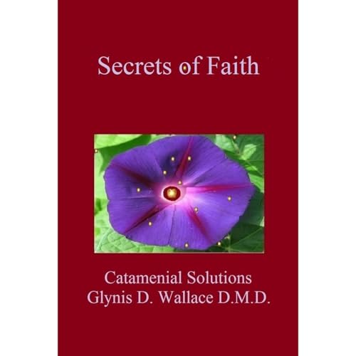 Secrets of Faith by Glynis D. Wallace D.M.D.