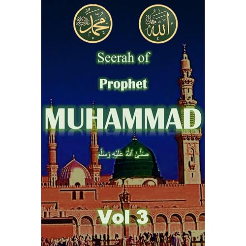 Seerah of Prophet Muhammad SAW Vol 3