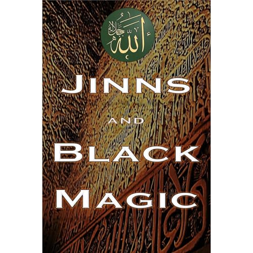 Jinns and Black Magic In Islam