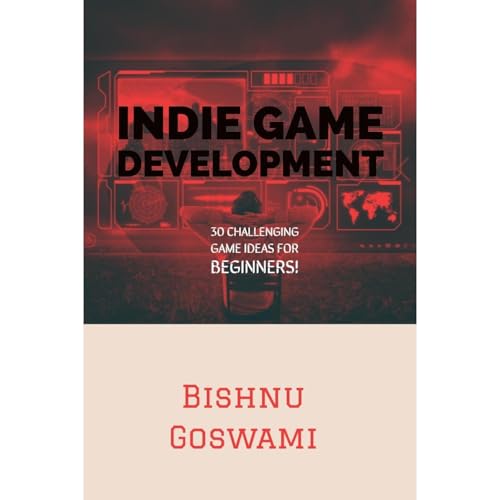INDIE GAME DEVELOPMENT by Bishnu Goswami
