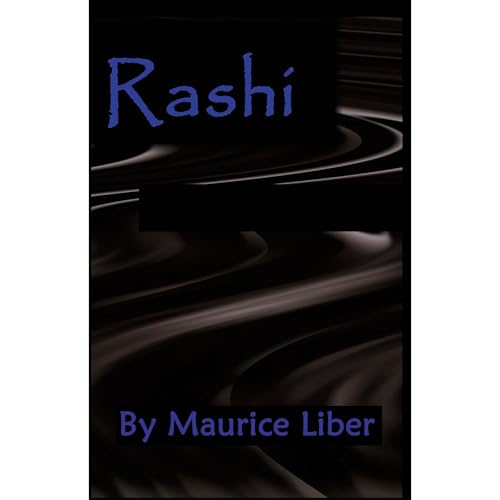 Rashi by Maurice Liber by Maurice Liber
